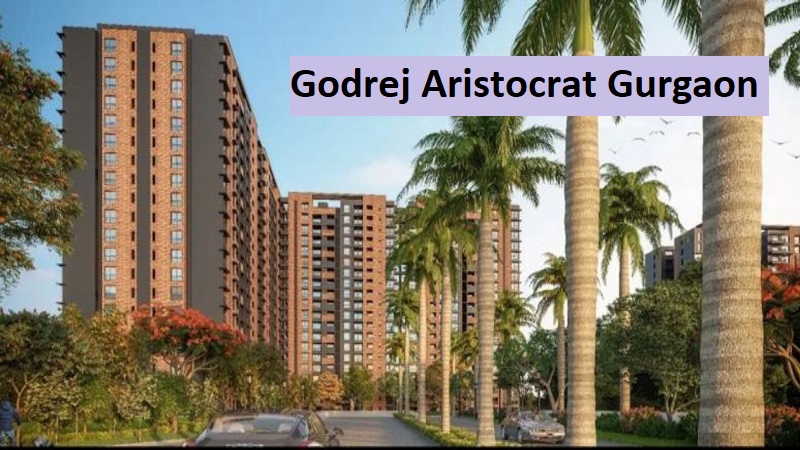 Godrej Aristocrat Godrej Aristocrat Gurugram Godrej Aristocrat Gurgaon Godrej Aristocrat Project In Gurgaon