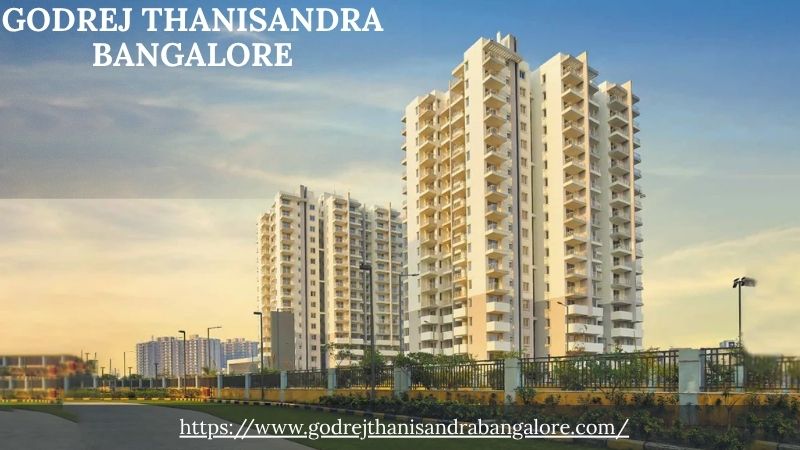 Godrej Thanisandra Bangalore: A Stylish Sanctuary in a City