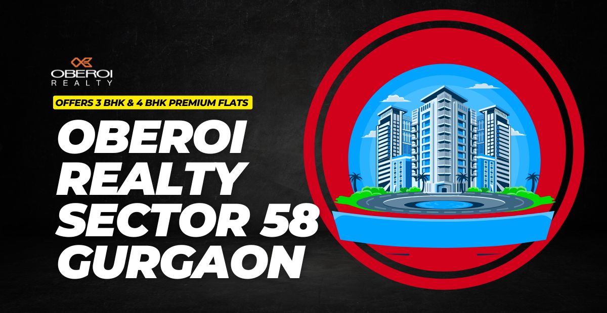 Oberoi Realty Sector 58 Gurgaon